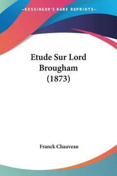 portada Etude Sur Lord Brougham (1873) (en Francés)