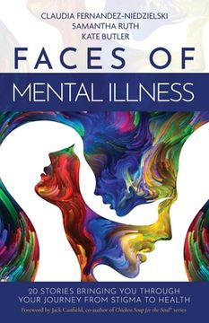 portada Faces of Mental Illness: 20 Stories Bringing You Through Your Journey From Stigma to Health (en Inglés)