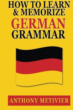 portada How to Learn and Memorize German Grammar (en Inglés)