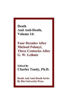portada Death And Anti-Death, Volume 14: Four Decades After Michael Polanyi, Three Centuries After G. W. Leibniz (en Inglés)