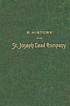 portada A History of the St. Joseph Lead Company (in English)