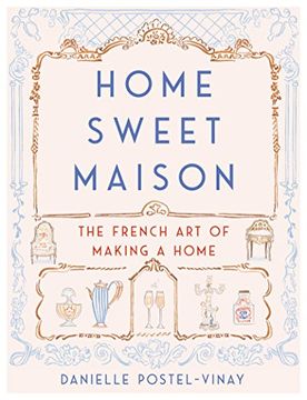 portada Home Sweet Maison: The French Art of Making a Home