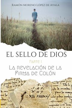 portada EL SELLO DE DIOS - Parte I: La revelación de la firma de Colón