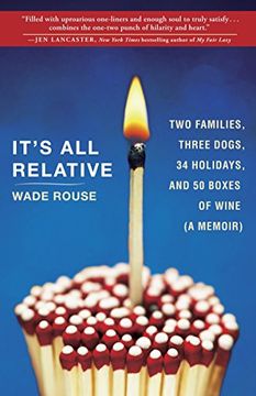 portada It's all Relative: 2 Families, 3 Dogs, 34 Holidays, and 50 Boxes of Wine (a Memoir) (in English)