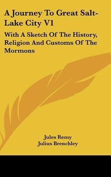 portada a journey to great salt-lake city v1: with a sketch of the history, religion and customs of the mormons (en Inglés)