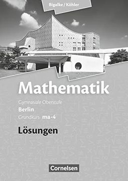 portada Bigalke/Köhler: Mathematik Sekundarstufe ii. Berlin - Neubearbeitung. Grundkurs Ma-4 - Qualifikationsphase. Lösungen zum Schülerbuch (in German)