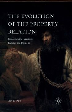 portada The Evolution of the Property Relation: Understanding Paradigms, Debates, and Prospects (en Inglés)