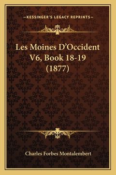 portada Les Moines D'Occident V6, Book 18-19 (1877) (en Francés)
