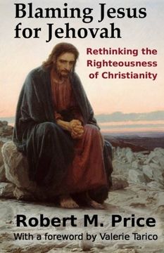 portada Blaming Jesus for Jehovah: Rethinking the Righteousness of Christianity