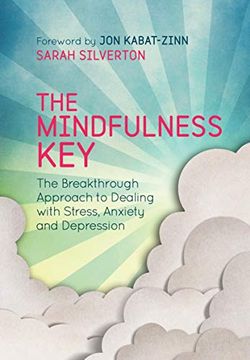 portada The Mindfulness Key: The Breakthrough Approach to Dealing with Stress, Anxiety and Depression (en Inglés)