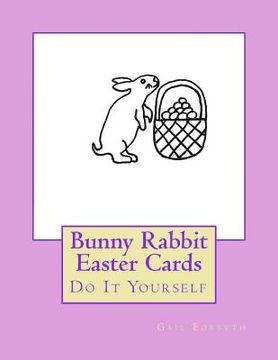 portada Bunny Rabbit Easter Cards: Do It Yourself (en Inglés)