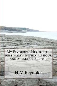 portada My Favourite Hikes - the best walks within an hour and a half of Bristol