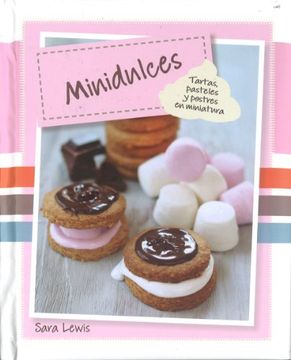 portada Cocina Dulce  Minidulces: Tartas Pasteles y Postres en Miniatura