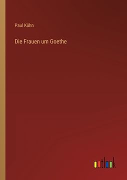 portada Die Frauen um Goethe (en Alemán)