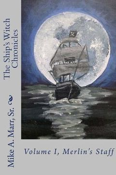 portada The Ship's Witch Chronicles: Volume I, Merlin's Staff (en Inglés)