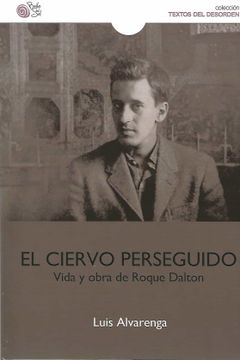 portada Ciervo Perseguido Vida y Obra de Roque Dalton (in Spanish)