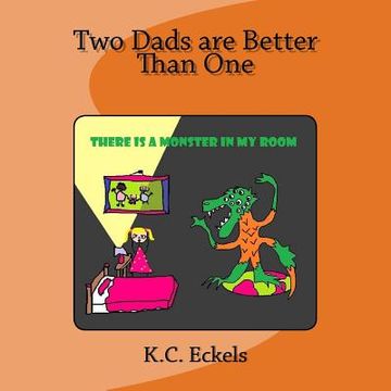 portada Two Dads are Better Than One: There is a Monster in my Room (in English)
