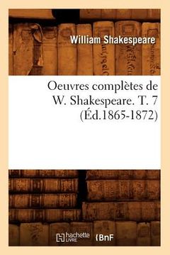 portada Oeuvres Complètes de W. Shakespeare. T. 7 (Éd.1865-1872) (en Francés)
