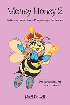 portada Money Honey 2: Delivering Sweet Ideas of Prosperity: Just for Women (en Inglés)