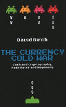 portada The Currency Cold War: Cash and Cryptography, Hash Rates and Hegemony (Perspectives) (en Inglés)