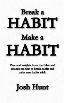 portada Make a Habit; Break a Habit (en Inglés)