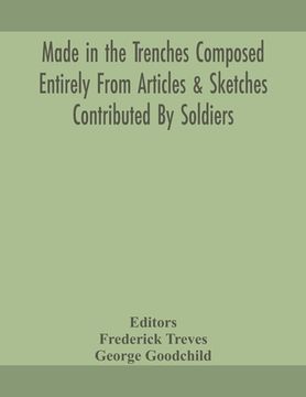 portada Made in the trenches Composed Entirely From Articles & Sketches Contributed By Soldiers