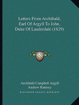 portada letters from archibald, earl of argyll to john, duke of lauderdale (1829) (en Inglés)
