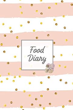 portada Food Diary: Daily Track & Record Food Intake Journal, Total Calories Log, Diet & Weight Log, Personal Nutrition Book (en Inglés)