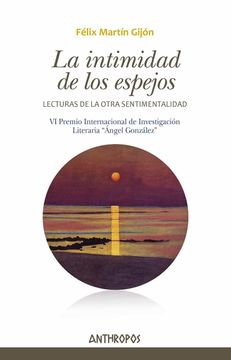 portada La Intimidad de los Espejos: Lecturas de la Otra Sentimentalidad: 59 (Autores, Textos y Temas. Literatura) (in Spanish)