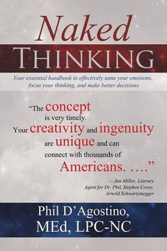portada Naked Thinking: Your Essential Handbook to Effectively Tame Your Emotions, Focus Your Thinking, and Make Better Decisions (en Inglés)