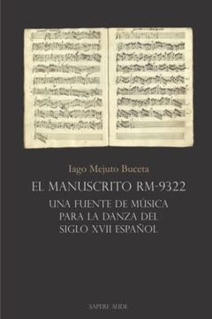 portada El Manuscrito Rm-9322: Una Fuente de Música Para la Danza del Siglo Xvii Español (Ensayistica)