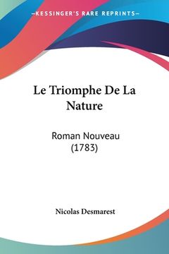 portada Le Triomphe De La Nature: Roman Nouveau (1783) (in French)