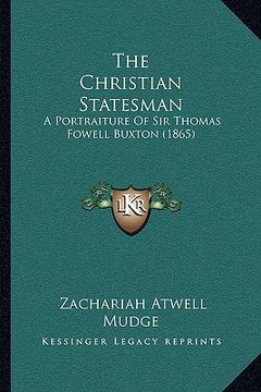 portada the christian statesman: a portraiture of sir thomas fowell buxton (1865) (in English)