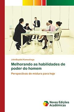 portada Melhorando as Habilidades de Poder do Homem: Perspectivas de Mistura Para Hoje (en Portugués)