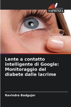 portada Lente a contatto intelligente di Google: Monitoraggio del diabete dalle lacrime (in Italian)