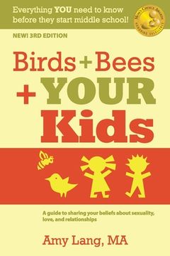 portada Birds + Bees + YOUR Kids: A Guide to Sharing Your Beliefs about Sexuality, Love and Relationships (en Inglés)