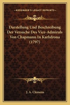 portada Darstellung Und Beschreibung Der Versuche Des Vice-Admirals Von Chapmann In Karlsfrona (1797) (in German)