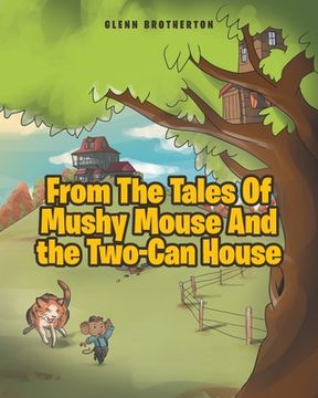 portada From The Tales Of Mushy Mouse And the Two-Can House (en Inglés)