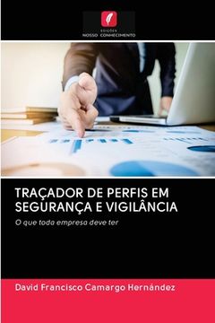 portada Traçador de Perfis em Segurança e Vigilância: O que Toda Empresa Deve ter (in Portuguese)