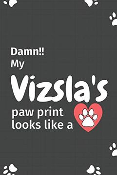 portada Damn! My Vizsla's paw Print Looks Like a: For Vizsla dog Fans (in English)
