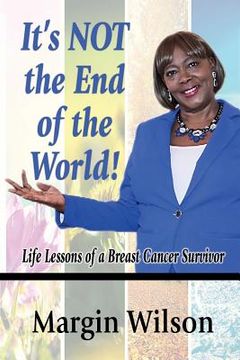 portada It's NOT the End of the World: Life Lessons of a Breast Cancer Survivor (en Inglés)