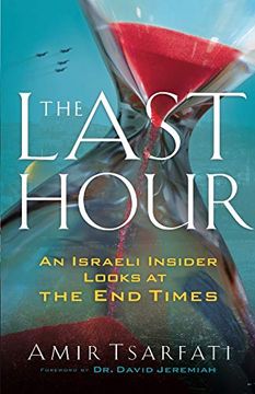 portada The Last Hour: An Israeli Insider Looks at the end Times (in English)