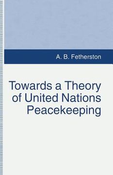 portada Towards a Theory of United Nations Peacekeeping (en Inglés)