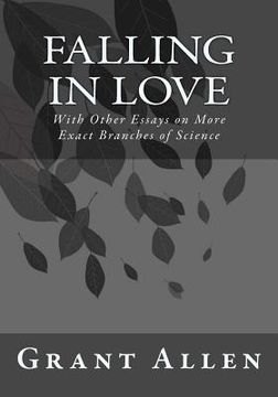 portada Falling in Love: With Other Essays on More Exact Branches of Science (en Inglés)