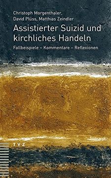 portada Assistierter Suizid Und Kirchliches Handeln: Fallbeispiele - Kommentare - Reflexionen (en Alemán)