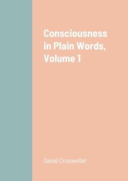 portada Consciousness in Plain Words, Volume 1