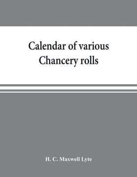 portada Calendar of various Chancery rolls: Supplementary Close rolls, Welsh rolls, Scutage rolls. Preserved in the Public record office (en Inglés)