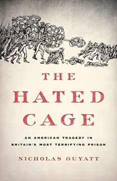 portada The Hated Cage: An American Tragedy in Britain's Most Terrifying Prison 