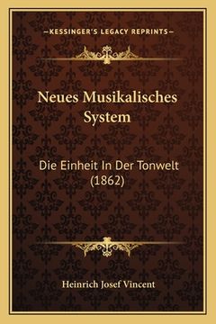 portada Neues Musikalisches System: Die Einheit In Der Tonwelt (1862) (en Alemán)