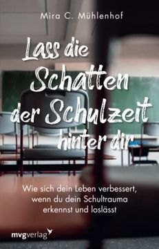 portada Lass die Schatten der Schulzeit Hinter Dir: Wie Sich Dein Leben Verbessert, Wenn du Dein Schultrauma Erkennst und Loslässt (in German)